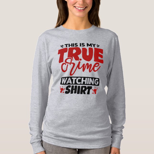 This is My True Crime Watching Shirt (Front)