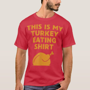 This Is My Turkey Eating Funny Thanksgiving Dinner T-Shirt