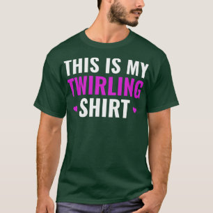 This is My Twirling Funnny Baton Twirling Girl T-Shirt
