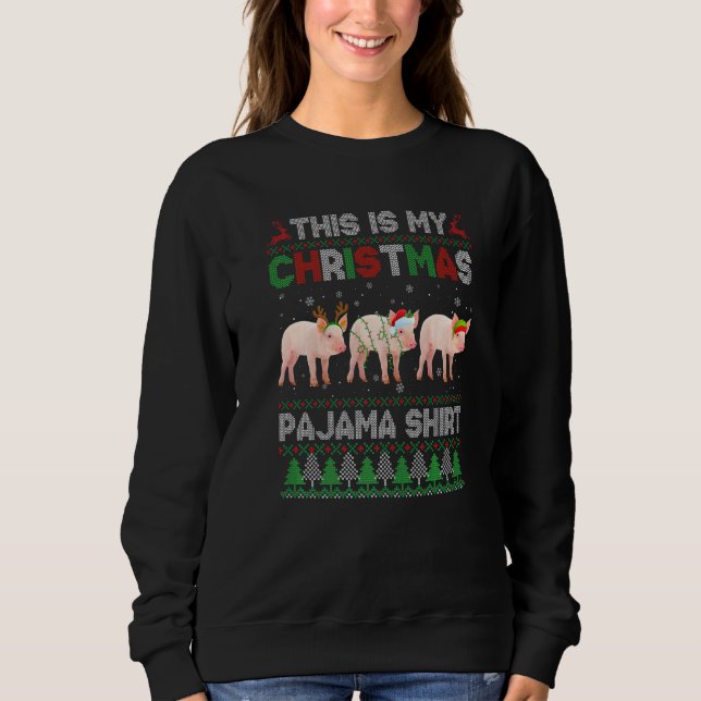 This Is My Ugly Christmas Pajama Pig Animals Sweatshirt (Front)