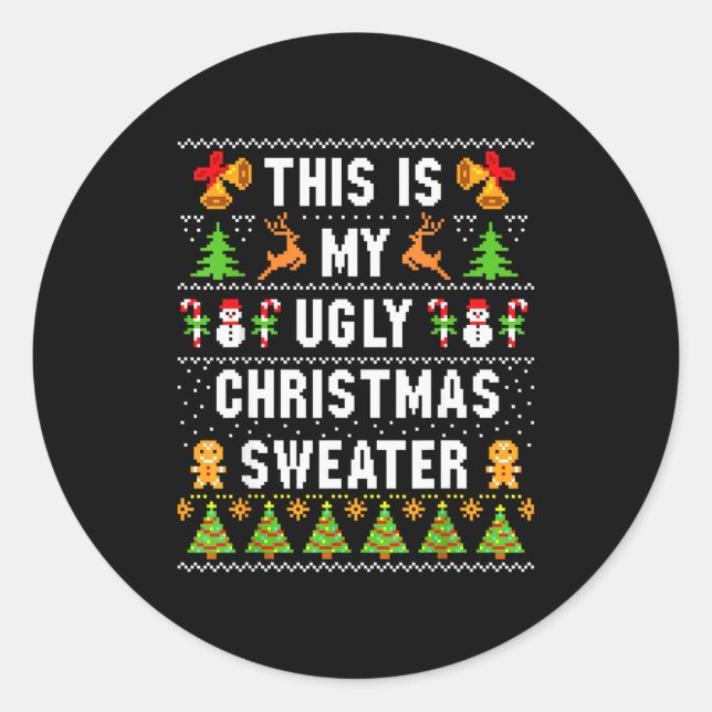 This Is My Ugly Sweater Funny Christmas Short Slee Classic Round Sticker (Front)