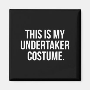 This is My Undertaker Costume Funny Halloween Magnet