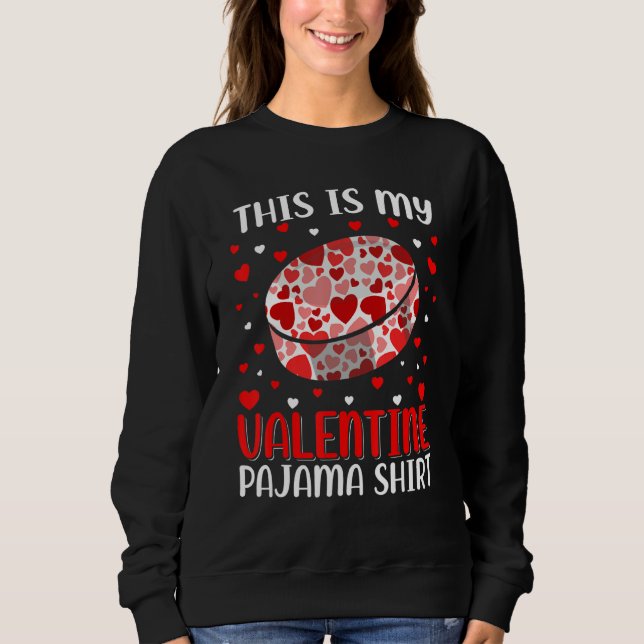 This Is My Valentine Hockey Pajama Cute Valentines Sweatshirt (Front)