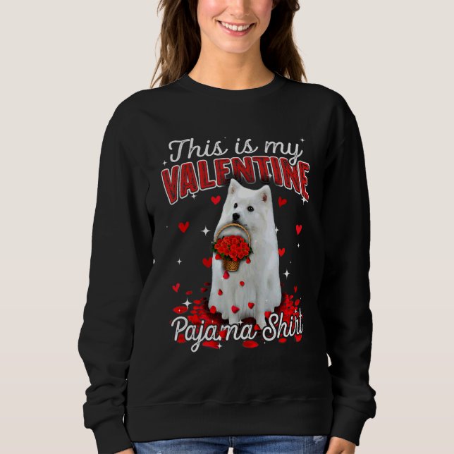 This Is My Valentine Pajama  American Eskimo Dog Sweatshirt (Front)