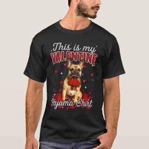 This Is My Valentine Pajama  French Bulldog Dog T-Shirt