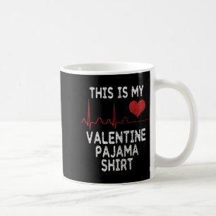 This Is My Valentine Pajama Shirt Funny Valentine' Coffee Mug
