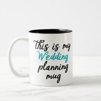 This is my wedding planning mug
