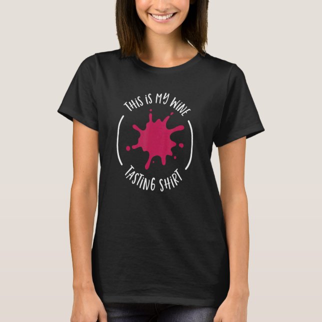 This Is My Wine Tasting   Spilled Wine Drinker T-Shirt (Front)