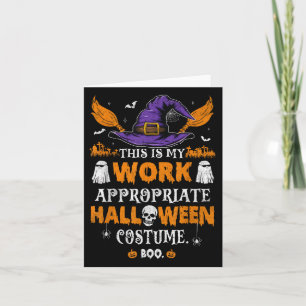 This Is My Work Appropriate Halloween Costume Boo  Card