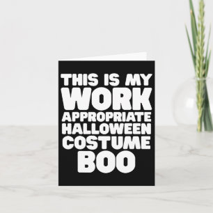 This Is My Work Appropriate Halloween Costume Boo  Card