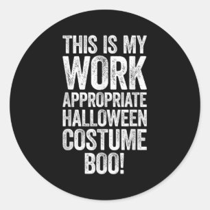 This Is My Work Appropriate Halloween Costume Boo  Classic Round Sticker