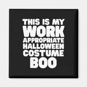 This Is My Work Appropriate Halloween Costume Boo Magnet