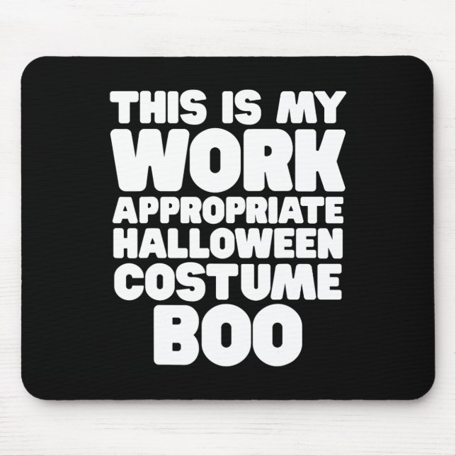 This Is My Work Appropriate Halloween Costume Boo  Mouse Pad (Front)