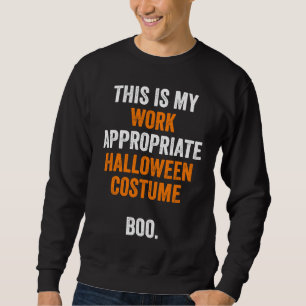 This Is My Work Appropriate Halloween Costume Boo  Sweatshirt