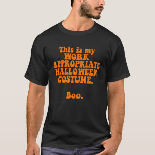 This Is My Work Appropriate Halloween Costume Boo T-Shirt