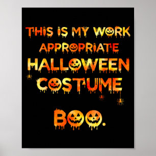 This Is My Work Appropriate Halloween Costume Funn Poster