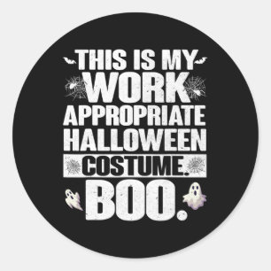 This Is My Work Appropriate Halloween Costumes Boo Classic Round Sticker