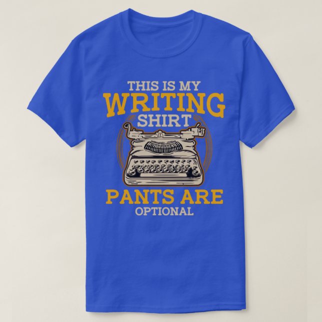 This Is My Writing Shirt Pants Are Optional Writer (Design Front)