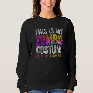 This Is My Zombie Costume Halloween Costume Sweatshirt