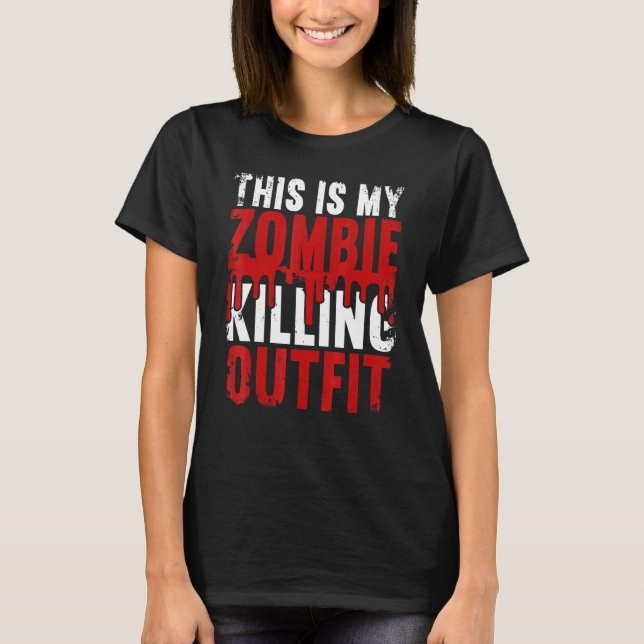 This Is My Zombie Killing Outfit Halloween Hallowe T-Shirt (Front)