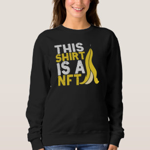 This Is Nft Banana Non Fungible Token Crypto Nft Sweatshirt
