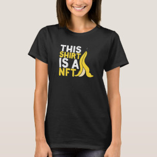 This Is Nft Banana Non Fungible Token Crypto Nft T-Shirt