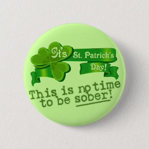 This Is No Time To Be Sober! 6 Cm Round Badge