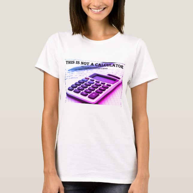 "This Is Not a Calculator" T-Shirt (Front)