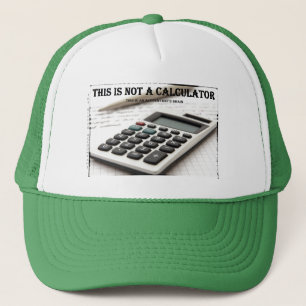 "This Is Not a Calculator" Trucker Hat