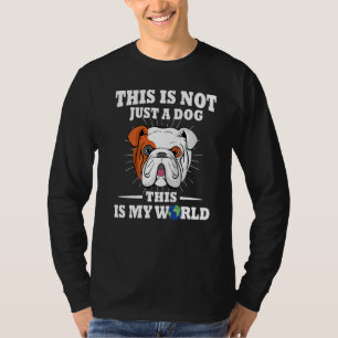 This Is Not A Dog This Is My World English Bulldog T-Shirt