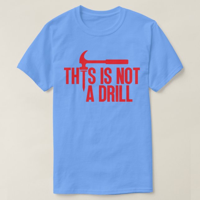This Is Not A Drill 14 T-Shirt (Design Front)