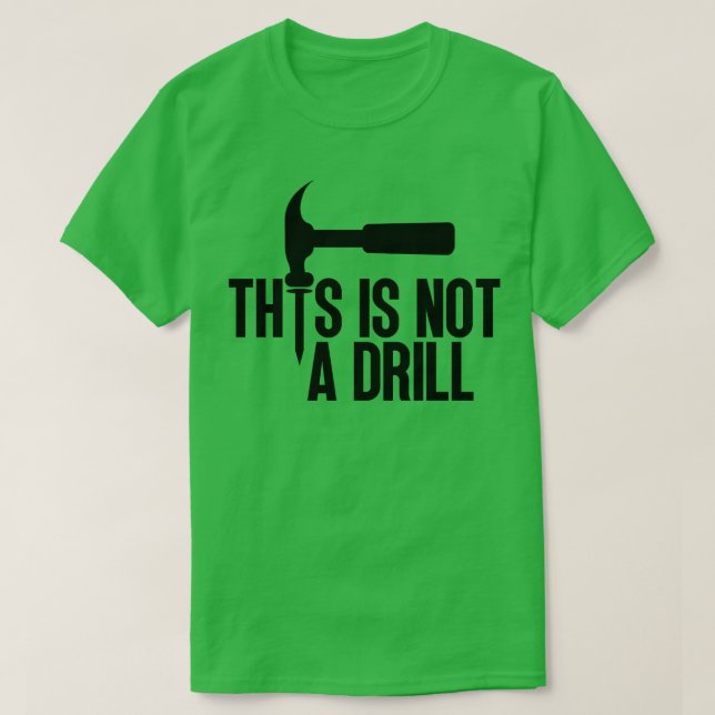 This Is Not A Drill 3 T-Shirt (Design Front)