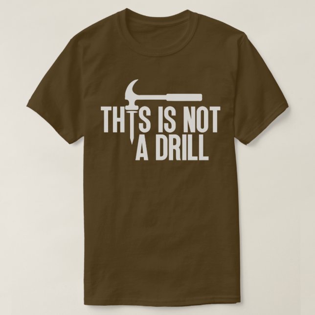This Is Not A Drill 6 T-Shirt (Design Front)