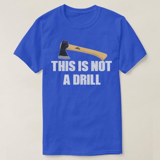 This is not a drill axe dad joke v T-Shirt (Design Front)