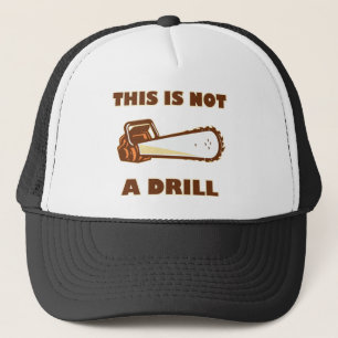 This is Not a Drill Chainsaw Trucker Hat