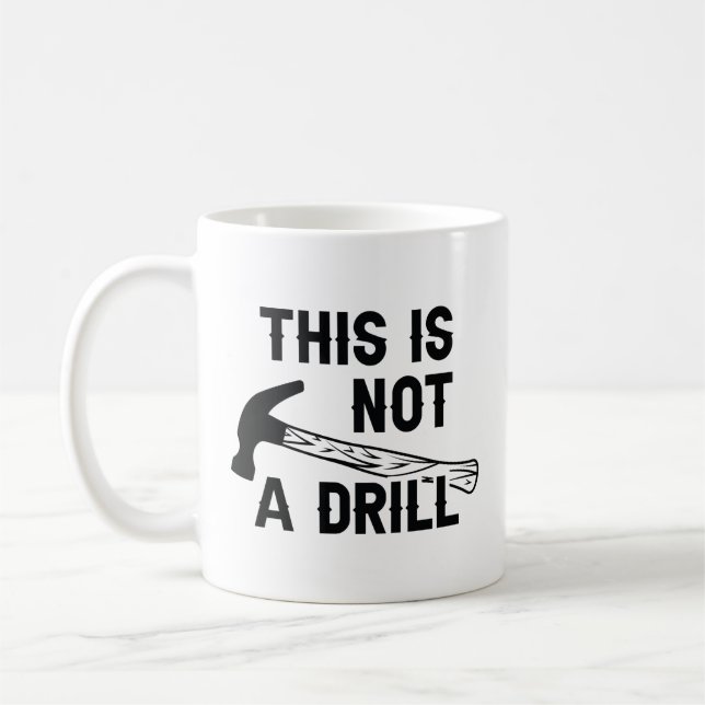 This Is Not A Drill Coffee Mug (Left)