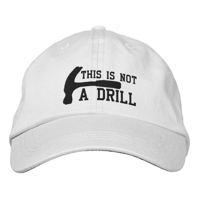 This Is Not A Drill Embroidered Hat (Front)