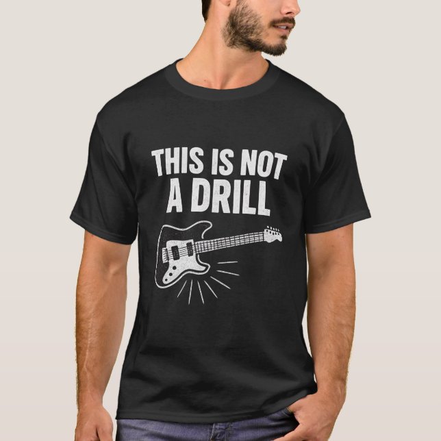 This Is Not a Drill - Guitar Rock T-Shirt (Front)