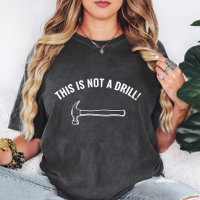 This Is Not A Drill Hammer Graphic