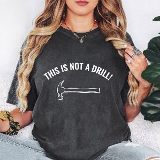 This Is Not A Drill Hammer Graphic T-Shirt