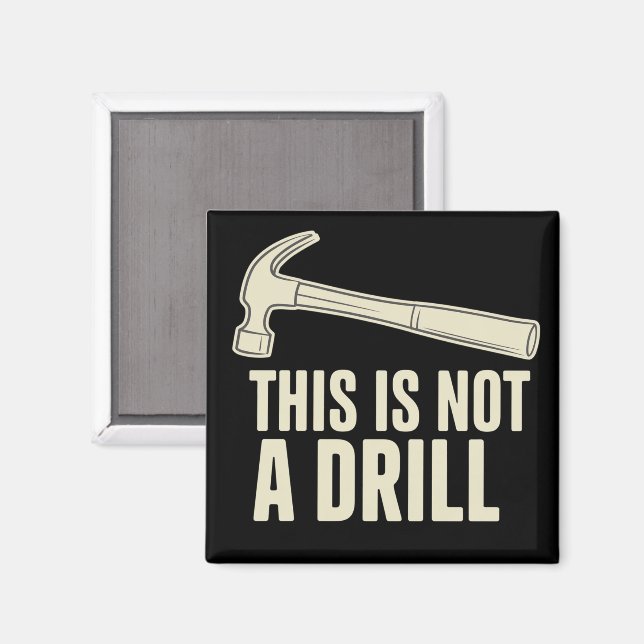 This is Not a Drill Hammer Humour Funny Dad Joke Magnet (Front/Back)