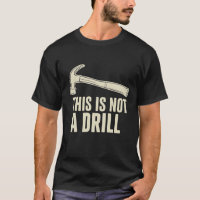 This is Not a Drill Hammer Humour Funny Dad Joke