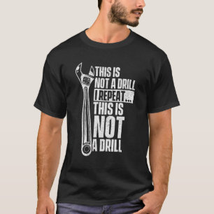 This Is Not A Drill   Handyman Repairman Repair Wo T-Shirt