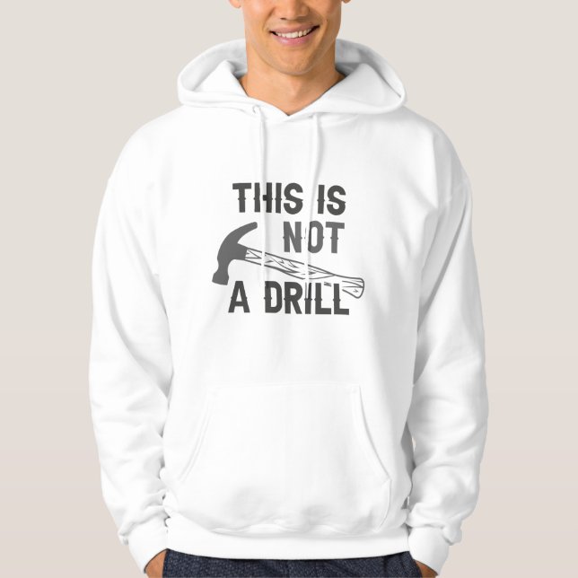 This Is Not A Drill Hoodie (Front)
