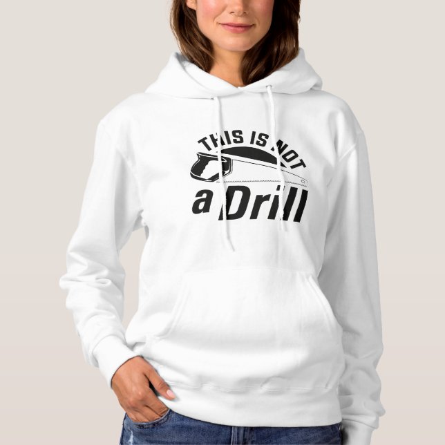 This Is Not A Drill Hoodie (Front)