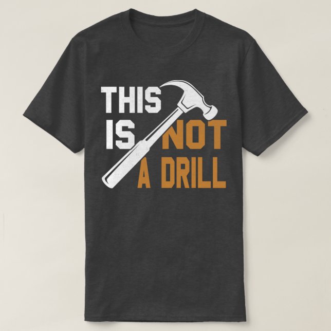 This Is Not A Drill T-Shirt (Design Front)