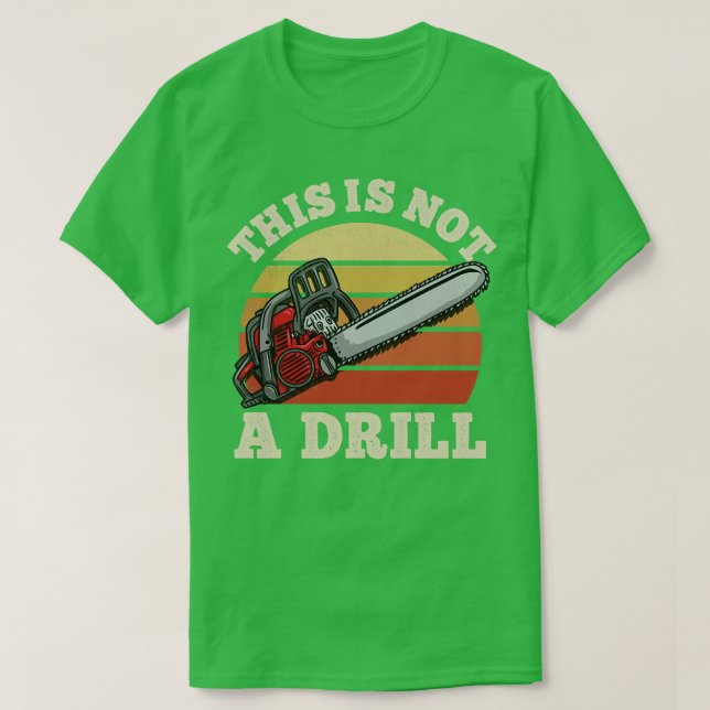 This Is Not A Drill Tool T-Shirt (Design Front)