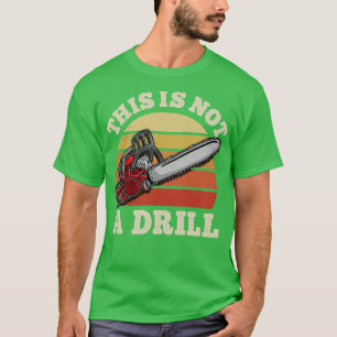 This Is Not A Drill Tool T-Shirt