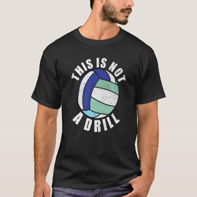 This Is Not A Drill  Volleyball Player Team Men Wo T-Shirt (Front)