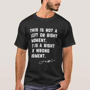 This is Not a Left or Right Moment u2013 Senator C T-Shirt